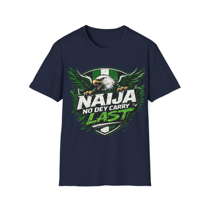 Naija No Dey Carry Last T-Shirt — Nigerian Super Eagles Football Fan Tee