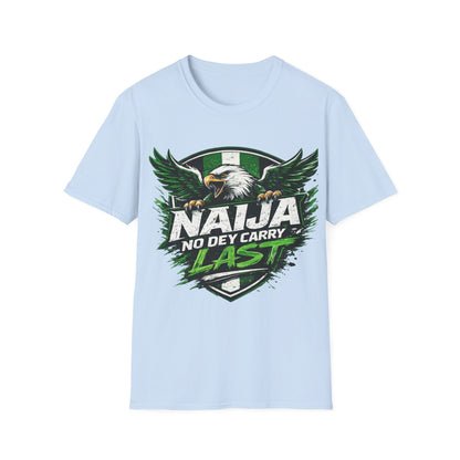 Naija No Dey Carry Last T-Shirt — Nigerian Super Eagles Football Fan Tee