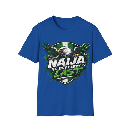 Naija No Dey Carry Last T-Shirt — Nigerian Super Eagles Football Fan Tee