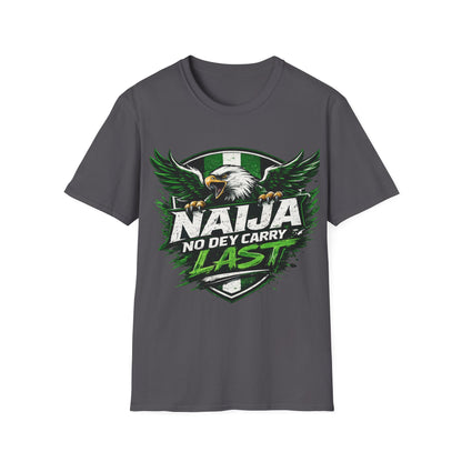 Naija No Dey Carry Last T-Shirt — Nigerian Super Eagles Football Fan Tee