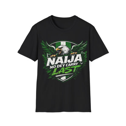 Naija No Dey Carry Last T-Shirt — Nigerian Super Eagles Football Fan Tee